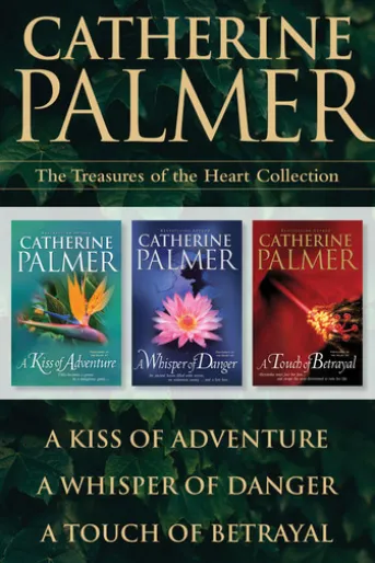The Treasures of the Heart Collection: A Kiss of Adventure / A Whisper of Danger / A Touch of Betrayal