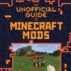 The Unofficial Guide to Minecraft Mods