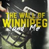 The Wall of Winnipeg and Me