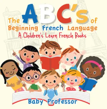 The ABC's of Beginning French Language | A Children's Learn French Books