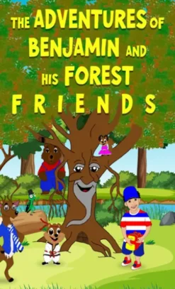 THE ADVENTURES OF BENJAMIN AND HIS FOREST F R I E N D S