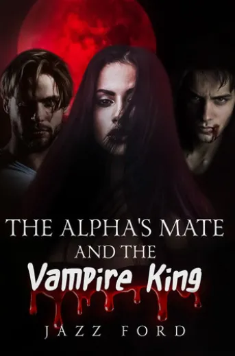 The Alpha's Mate and the Vampire King