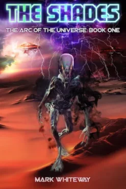 The Arc of the Universe: Book One Sci-Fi Adventure: The Shades