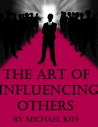 The Art of Influencing Others