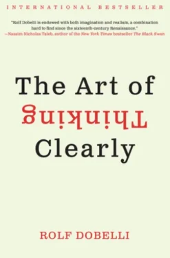 The Art of Thinking Clearly
