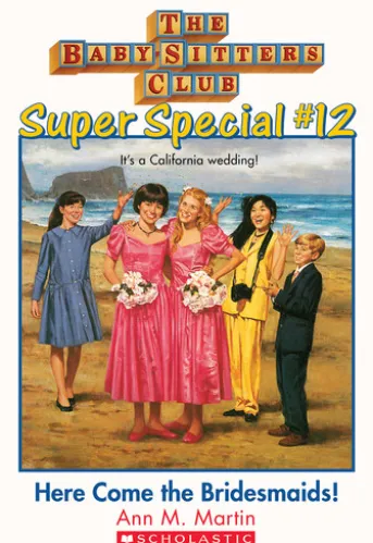 The Baby-Sitters Club Super Special #12: Here Come the Bridesmaids!