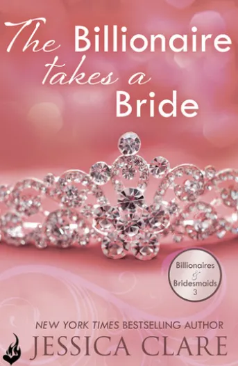 The Billionaire Takes A Bride: Billionaires And Bridesmaids 3