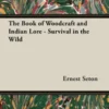 The Book of Woodcraft and Indian Lore - Survival in the Wild