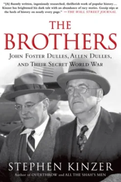 The Brothers: John Foster Dulles, Allen Dulles, and Their Secret World War