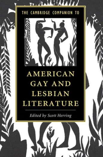 The Cambridge Companion to American Gay and Lesbian Literature