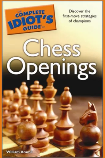 The Complete Idiot's Guide to Chess Openings