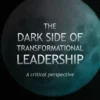 The Dark Side of Transformational Leadership