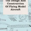 The Design and Construction of Flying Model Aircraft
