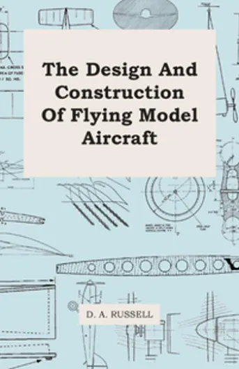 The Design and Construction of Flying Model Aircraft