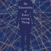 The Electricity of Every Living Thing