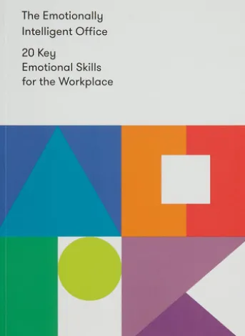 The Emotionally Intelligent Office: 20 Key Emotional Skills for the Workplace