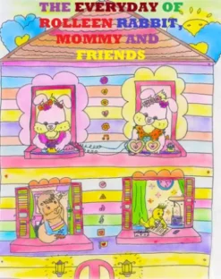 The Everyday of Rolleen Rabbit, Mommy and Friends