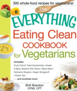 The Everything Eating Clean Cookbook for Vegetarians