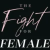 The Fight for Female
