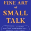 The Fine Art Of Small Talk