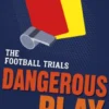 The Football Trials: Dangerous Play