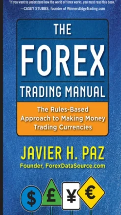 The Forex Trading Manual: The Rules-Based Approach to Making Money Trading Currencies