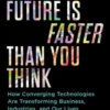 The Future Is Faster Than You Think