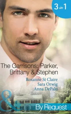 The Garrisons: Parker, Brittany & Stephen: The CEO's Scandalous Affair (The Garrisons) / Seduced by the Wealthy Playboy (The Garrisons) / Millionaire's Wedding Revenge (The Garrisons) (Mills & Boon By Request)