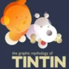 The Graphic Mythology of Tintin - a Primer