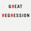 The Great Regression