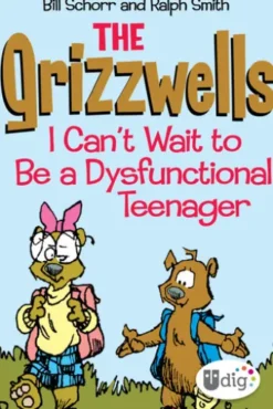 The Grizzwells: I Can't Wait to Be a Dysfunctional Teenager