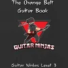 The Guitar Ninjas Orange Belt Book