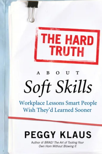 The Hard Truth About Soft Skills