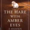 The Hare With Amber Eyes: A Hidden Inheritance