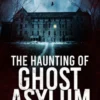 The Haunting of Ghost Asylum