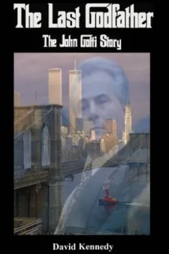 The Last Godfather The John Gotti Story