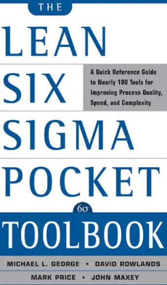 The Lean Six Sigma Pocket Toolbook: A Quick Reference Guide to 70 Tools for Improving Quality and Speed : A Quick Reference Guide to 70 Tools for Improving Quality and Speed
