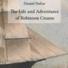 The Life and Adventures of Robinson Crusoe