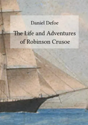 The Life and Adventures of Robinson Crusoe