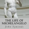The Life of Michelangelo