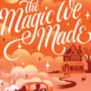 The Magic We Made