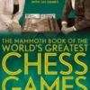 The Mammoth Book of the World's Greatest Chess Games .
