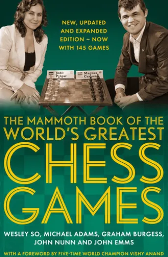 The Mammoth Book of the World's Greatest Chess Games .