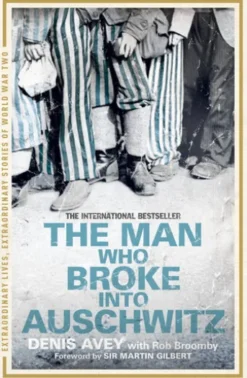 The Man Who Broke into Auschwitz