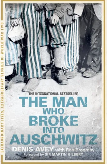The Man Who Broke into Auschwitz