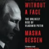 The Man Without a Face: The Unlikely Rise of Vladimir Putin