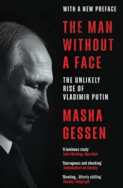 The Man Without a Face: The Unlikely Rise of Vladimir Putin