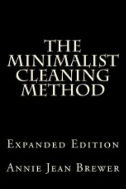 The Minimalist Cleaning Method Expanded Edition