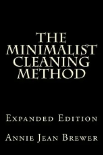 The Minimalist Cleaning Method Expanded Edition