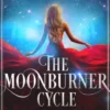 The Moonburner Cycle